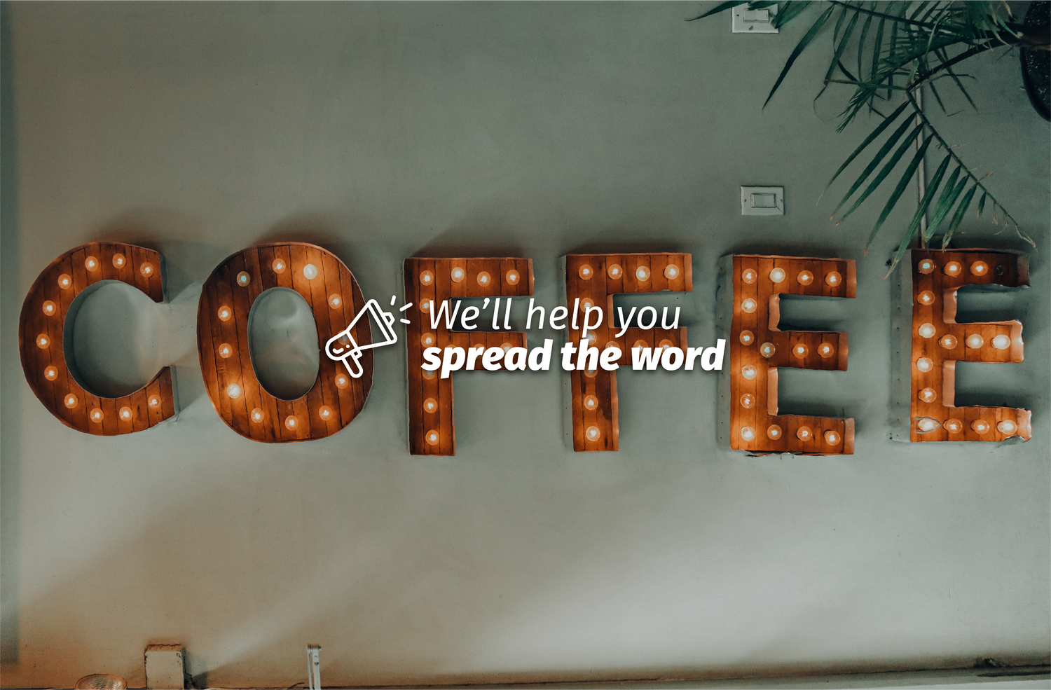 We'll help you spread the word about your fundraising campaign with included marketing tools. This message is layered over a marquee sign that spells "coffee"